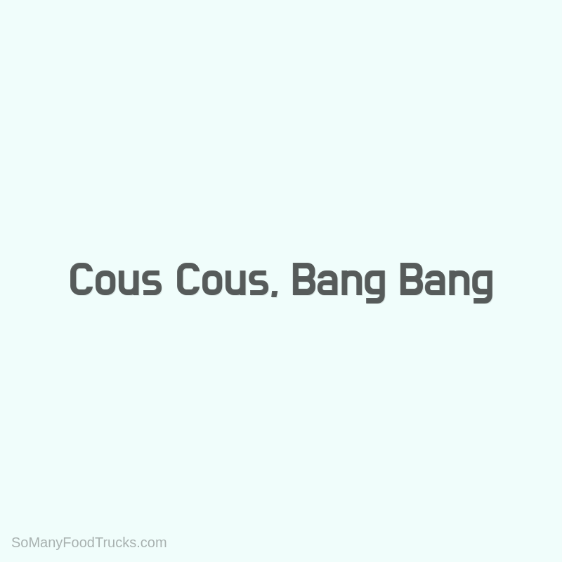 Cous Cous, Bang Bang