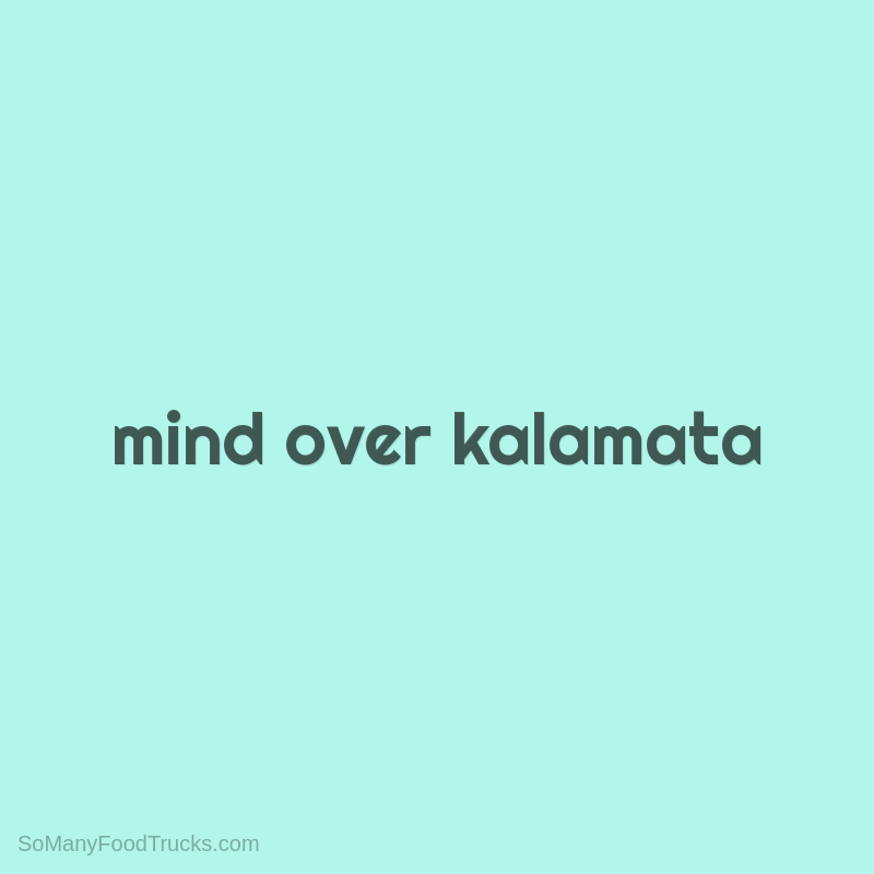 Mind Over Kalamata