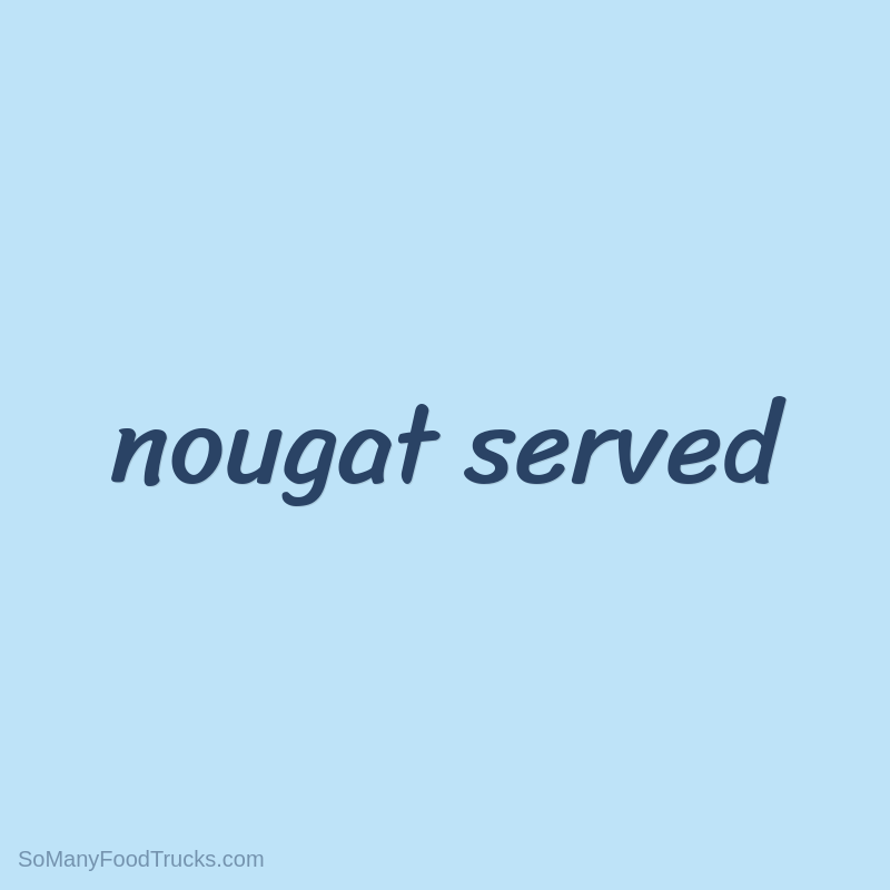 Nougat Served