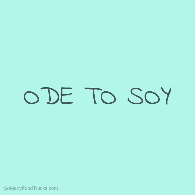 Ode To Soy