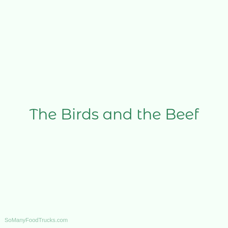 The Birds and the Beef